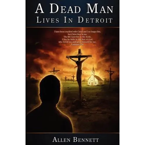 A Dead Man Lives in Detroit: But It Ain't Over Yet - Paperback