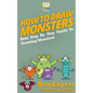 How To Draw Monsters: Your Step-By-Step Guide To Drawing Monsters - Paperback