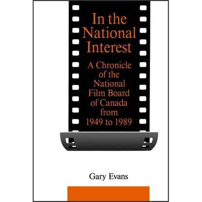 In the National Interest: A Chronicle of the National Film Board of Canada from 1949 to 1989 - Paperback