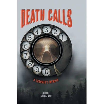 Death Calls: A Coroner's Memoir - Hardcover