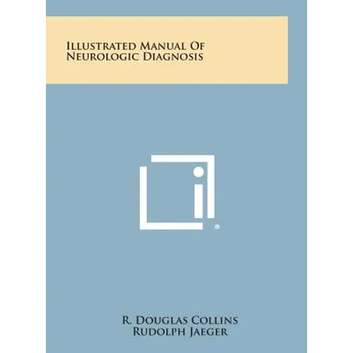 Illustrated Manual of Neurologic Diagnosis - Hardcover