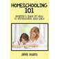Homeschooling 101: Beginner's Guide on How to Homeschool Your Child - Paperback