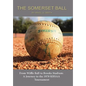 The Somerset Ball: From Wiffle Ball to Brooks Stadium: A Journey to the 1970 KHSAA Tournament - Hardcover