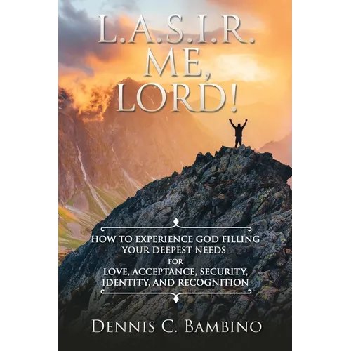 L.A.S.I.R. Me, Lord!: How To Flee The World And Fill All Your Needs With God - Paperback