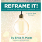 Reframe It!: Rethinking Your Reactions to Life's Annoyances - Hardcover