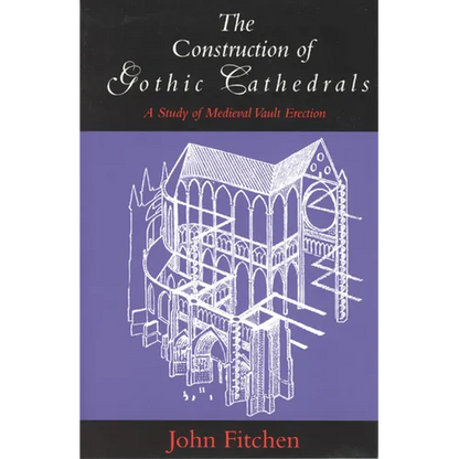 The Construction of Gothic Cathedrals: A Study of Medieval Vault Erection - Paperback