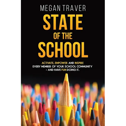 State of the School: Transformative strategies to activate, empower, and inspire every member of your school community - and have fun doing it - Paperback