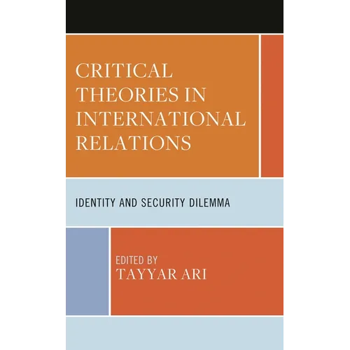 Critical Theories in International Relations: Identity and Security Dilemma - Hardcover