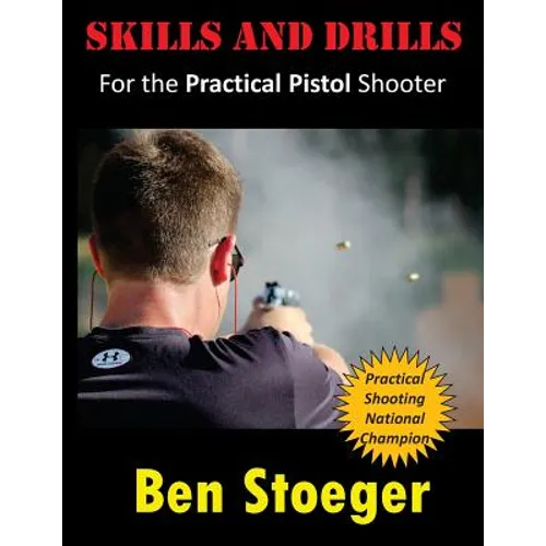 Skills and Drills: For the Practical Pistol Shooter - Paperback