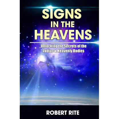 Signs in the Heavens: Divine Secrets of the Zodiac and the Heavenly Bodies - Paperback