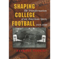 Shaping College Football: The Transformation of an American Sport, 1919-1930 - Hardcover