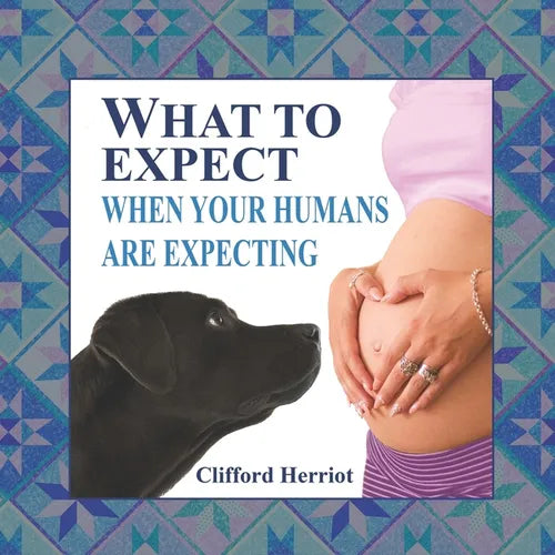 What to Expect When Your Humans are Expecting - Paperback