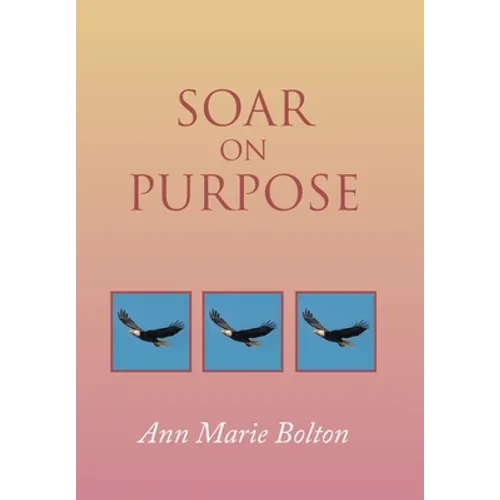 Soar on Purpose - Hardcover