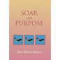 Soar on Purpose - Hardcover