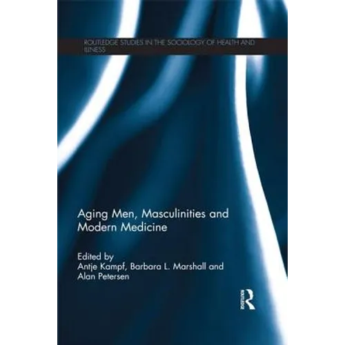 Aging Men, Masculinities and Modern Medicine - Paperback