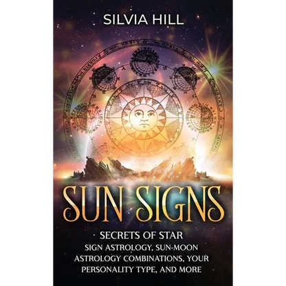 Sun Signs: Secrets of Star Sign Astrology, Sun- Moon Astrology Combinations, Your Personality Type, and More - Hardcover