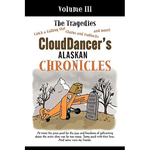 CloudDancer's Alaskan Chronicles, Volume III: The Tragedies - Paperback