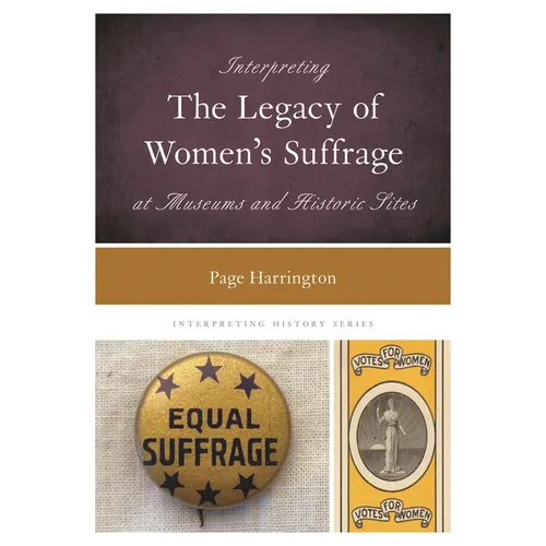 Interpreting the Legacy of Women's Suffrage at Museums and Historic Sites - Hardcover