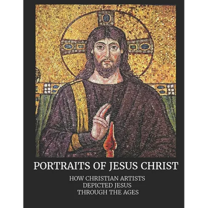 Portraits of Jesus Christ: How Christian Artists Depicted Jesus Through the Ages - Paperback