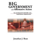 Big Government and Affirmative Action: The Scandalous History of the Small Business Administration - Hardcover