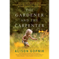 The Gardener and the Carpenter: What the New Science of Child Development Tells Us about the Relationship Between Parents and Children - Paperback