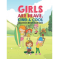 Girls Are Brave Kind & Cool Coloring Book For Kids: 25 Fun Large Coloring Pages Showing Boys As Super Cool Kind & Brave In Very Inspiring And Positive - Paperback