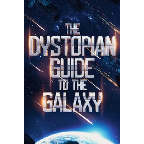 The Dystopian Guide to the Galaxy - Paperback