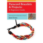 Paracord Bracelets & Projects: A Beginners Guide (Mastering Paracord Bracelets & Projects Now - Paperback