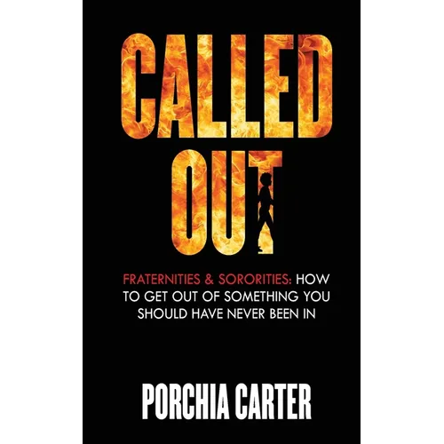 Called Out: Fraternities & Sororities: How To Get Out Of Something You Should Have Never Been In - Paperback