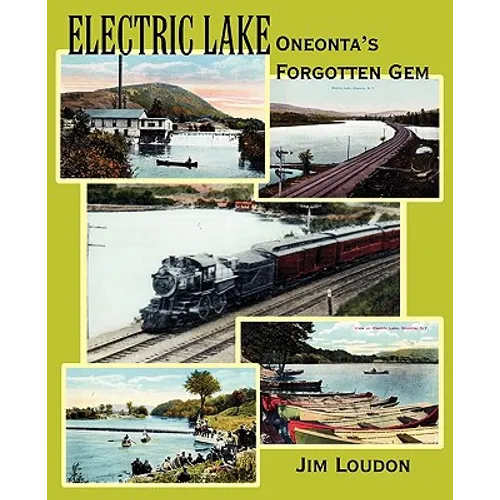 Electric Lake: Oneonta's Forgotten Gem - Paperback