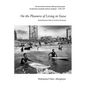 On the Pleasures of Living in Gaza: Remembering a Way of Life Now Destroyed - Paperback