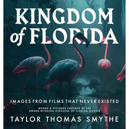 Images from Films That Never Existed: Words & Pictures Inspired by the Award-Winning Kingdom of Florida Novels - Hardcover