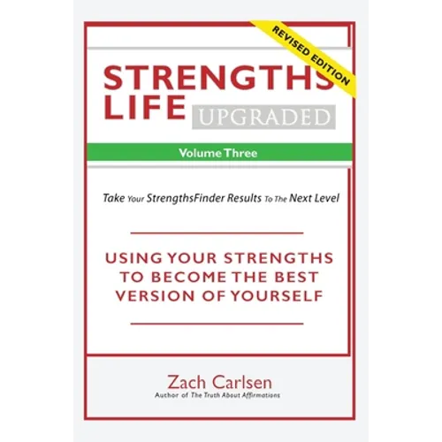 Strengths Life Upgraded, Volume Three: Take Your StrengthsFinder Results to the Next Level - Paperback