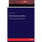 North America and Africa: Their past, present and future - Paperback