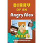 Diary of an Angry Alex: Book 4 [An Unofficial Minecraft Book] - Paperback