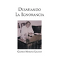 Desafiando La Ignorancia - Paperback