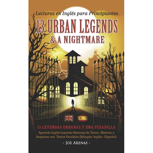 Lecturas en Inglés para Principiantes: 13 Urban Legends & a Nightmare: Aprende Inglés Leyendo Historias de Terror, Misterio y Suspense con Textos Para - Paperback