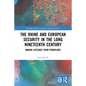 The Rhine and European Security in the Long Nineteenth Century: Making Lifelines from Frontlines - Paperback