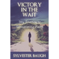 Victory in the Wait: My journey to unwavering faith - Paperback