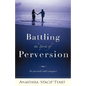 Battling the Spirit of Perversion - Paperback