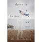 There Is a Better Way: Healing the Fatherless - Paperback