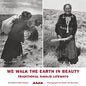 We Walk the Earth in Beauty: Traditional Navajo Lifeways - Hardcover