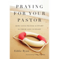 Praying for Your Pastor: How Your Prayer Support Is Their Life Support - Paperback