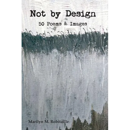 Not by Design: Fifty Poems and Images - Paperback