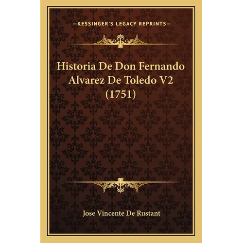 Historia De Don Fernando Alvarez De Toledo V2 (1751) - Paperback