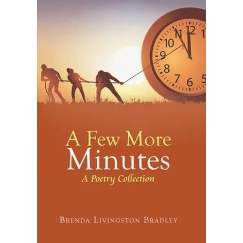 A Few More Minutes: A Poetry Collection - Hardcover