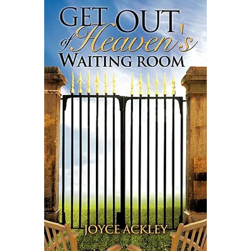 Get Out of Heaven's Waiting Room - Paperback