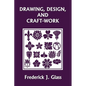 Drawing, Design, and Craft-Work (Yesterday's Classics) - Paperback