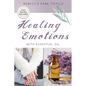 Healing Emotions With Essential Oil - Paperback