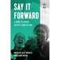 Say It Forward: A Guide to Social Justice Storytelling - Hardcover
